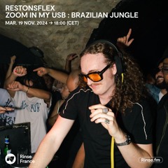 RESTONSFLEX : ZOOM IN MY USB : BRAZILIAN JUNGLE - 19 Novembre 2024