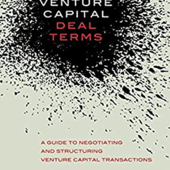 [Download] EBOOK 📕 Venture Capital Deal Terms: A guide to negotiating and structurin