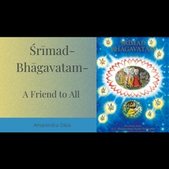 Śrīmad-Bhāgavatam - A Friend to All - Day 1 | ISKCON Atlanta | Amarendra Dāsa