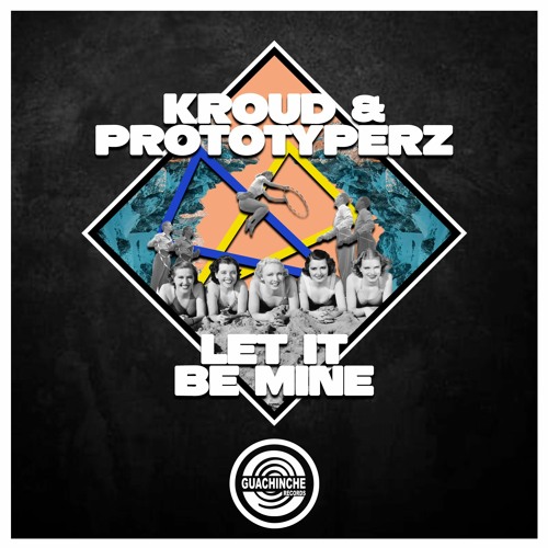 Kroud & Prototyperz - Let It Be Mine "GUA095"