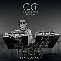 This House Groove Guest Mix 003 - Ben Connor