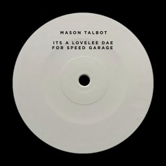 Mason Talbot - A Lovalee Dae for Speed Garage (Bandcamp)