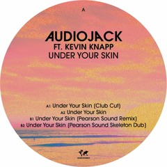 Audiojack - Under Your Skin Ft. Kevin Knapp (Pearson Sound Skeleton Dub)
