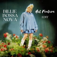 Billie Eilish - Billie Bossa Nova (Hot Feature Edit)
