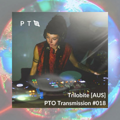 PTO Transmission #018 - Trilobite [AUS]