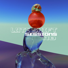 LATE SHIFT Sessions: 110 - Sweat
