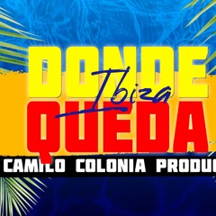 Donde Queda Ibiza - Camilo Colonia Producer