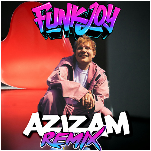 Ed Sheeran - Azizam (funkjoy Remix)