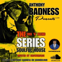 The Mix 'N' Blend Series Soulful House By Anthony Badness & Showerface