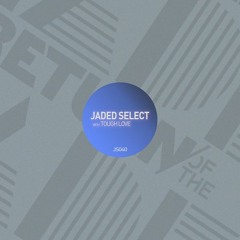 Jaded Select 040 w/ Tough Love