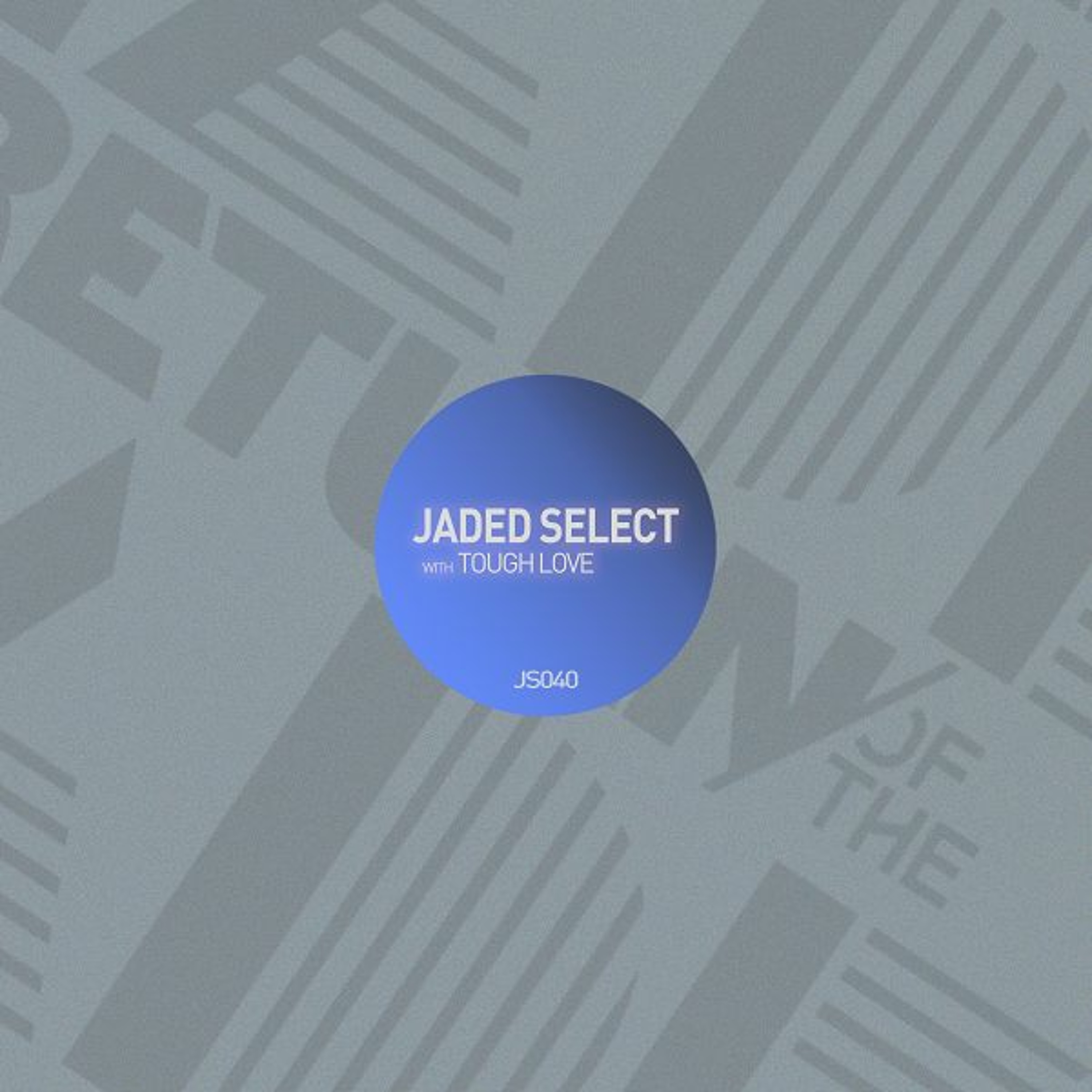 Jaded Select 040 w/ Return of the Jaded & Tough Love episode artwork