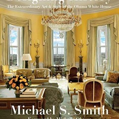 VIEW [PDF EBOOK EPUB KINDLE] Designing History: The Extraordinary Art & Style of the Obama White Hou