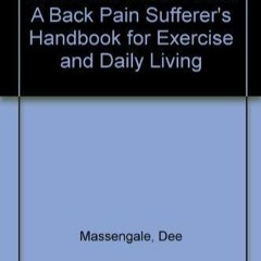 READ PDF Guide to a Better Back: A Back Pain Sufferer's Handbook for Exercise an