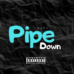Pipe Down