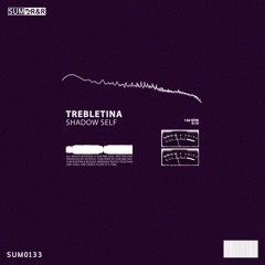 TrebleTina - Shadow Self //SUM0133