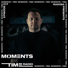 Moments In Time Radio Show 017 - Rudosa