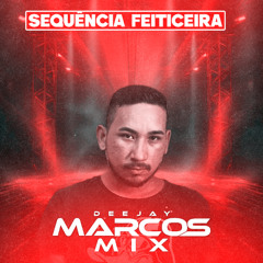 DJ MARCOS MIX - SEQUÊNCIA FEITICEIRA (ROCK DOIDO REMIX) 2025