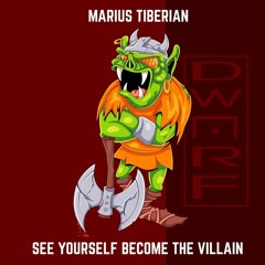 Marius Tiberian - See Yourself Become The Villain DWRF002