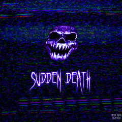 SUDDEN DEATH (OUT NOW ON ALL PLATFORMS)