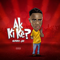 AkKiKèèè - Skinny-Jayyy