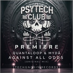 PREMIERE: Quantaloop & MYDÄ - Against All Odds (Original Mix) [Techgnosis Records]