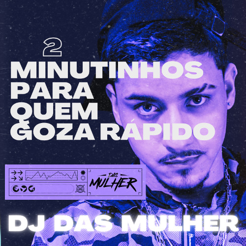 2 MINUTINHOS PRA QUEM GOZA RAPIDO