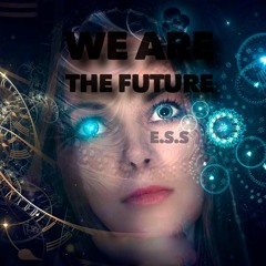 E.S.S - We Are The Future (Original Mix)