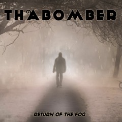 ThaBomber - Return Of The Fog (OUT MARCH 2021)