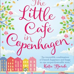 DOWNLOAD Book The Little Café in Copenhagen Fall in Love and Escape the Winter Blues with This Wo