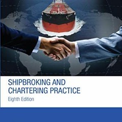 Access [EPUB KINDLE PDF EBOOK] Shipbroking and Chartering Practice (Lloyd's Practical Shipping Guide