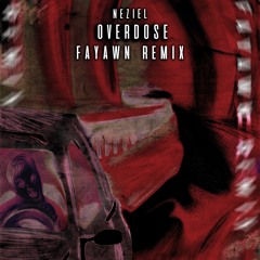NEZIEL - Overdose (Fayawn Remix)