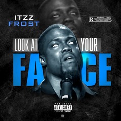 Look At Ya Face - Itzz Frost