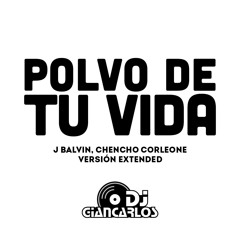 J Balvin, Chencho Corleone - Polvo de tu Vida (DJ Giancarlos Acapella Edit)