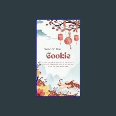 PDF [READ] 💖 Year of the Cookie : Easy Cookie Recipes and Bite-Sized History for a Year of Fun in