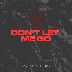 Don't Let Me Go