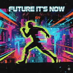 Future It's Now