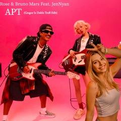 Rose & Bruno Mars Feat. JenNyan - APT (Gregor le Dahls Troll Edit)