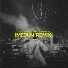 Taylor Swift - The Fate Of Ophelia (MEDUN Remix)