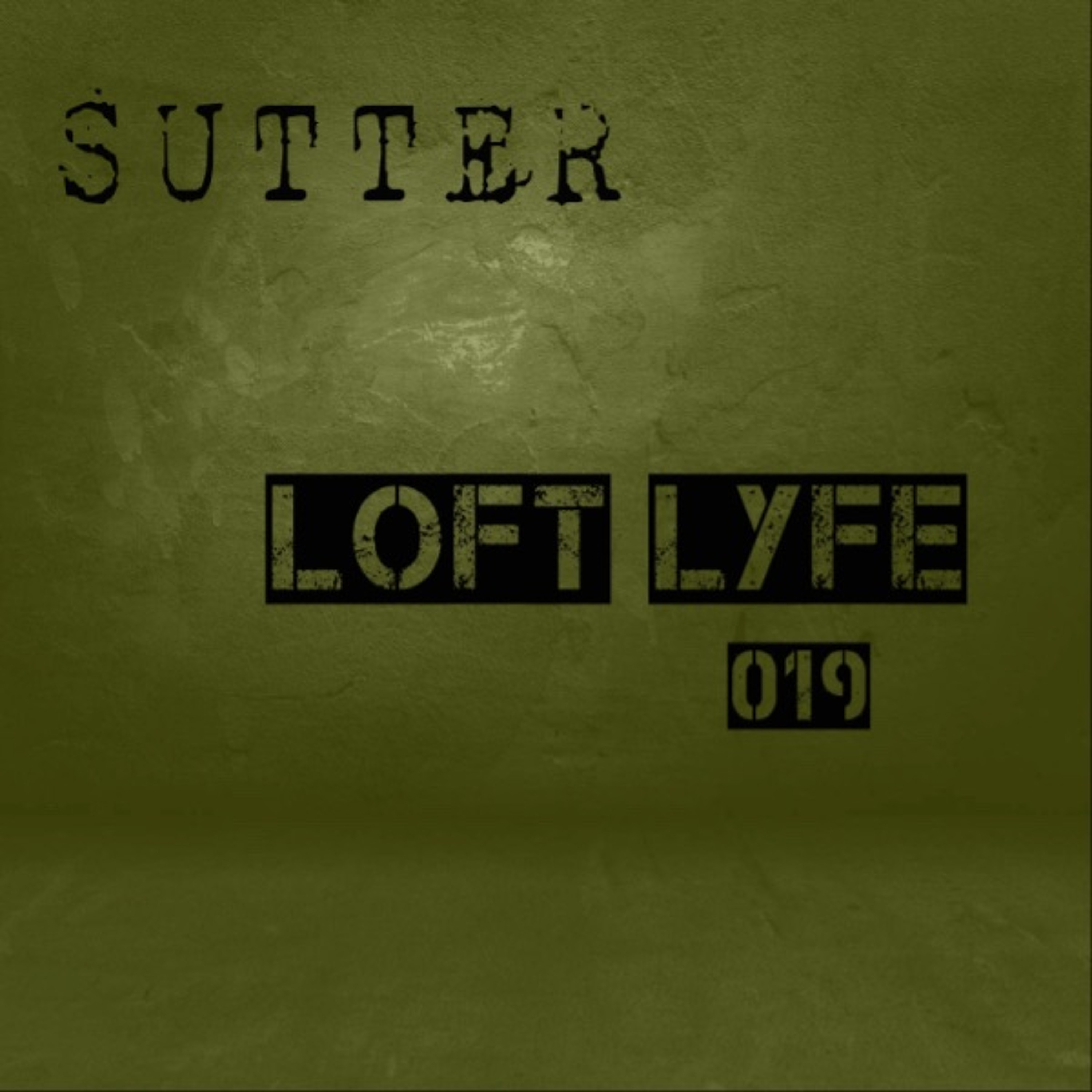 Sutter - Loft Lyfe - 019 episode artwork