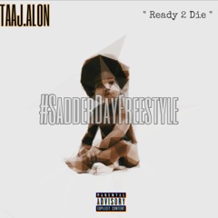 Ready 2 Die #SadderDayFreestyle | Prod. ThatKidGoran