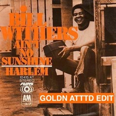 Bill Withers - Ain't no sunshine (GOLDN ATTTD DEEP BREAK HOUSE EDIT)