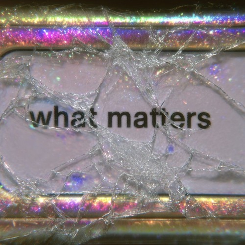 WHAT MATTERS