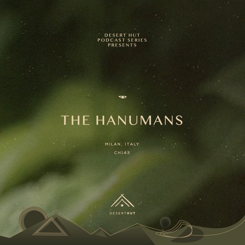 The Hanumans @ Desert Hut Podcast Series [Chapter CXLIII]