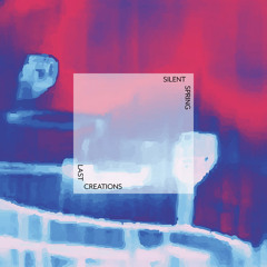 Silent Spring - Last Creations