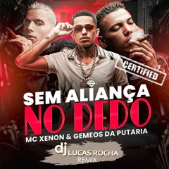 MC Xenon - Sem Aliança no Dedo (Dj Lucas Rocha Remix) FREE DOWNLOAD