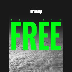 BROHUG - Set You Free (BROHOUSE)