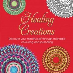 +DOWNLOAD%@ Healing Creations: Discover Your Mindful Self Through Mandala Colouring and Journaling (