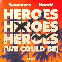 Sunwaves & Namté - Heroes (we could be)