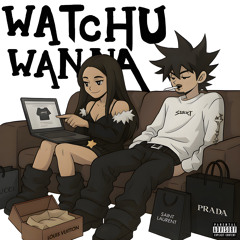 watchu wanna [Prod. cozy]