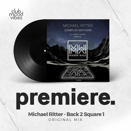 PREMIERE: Michael Ritter ─ Back 2 Square 1 (Original Mix) [Mirror Walk]